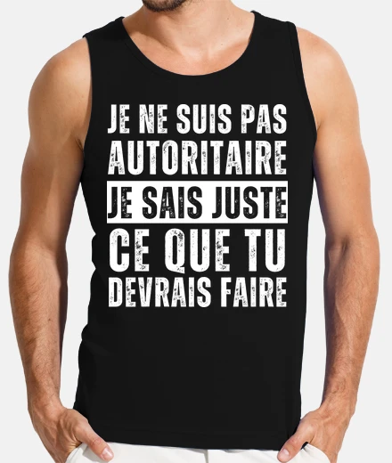 Tee-shirt Je ne suis pas autoritaire humour cadea