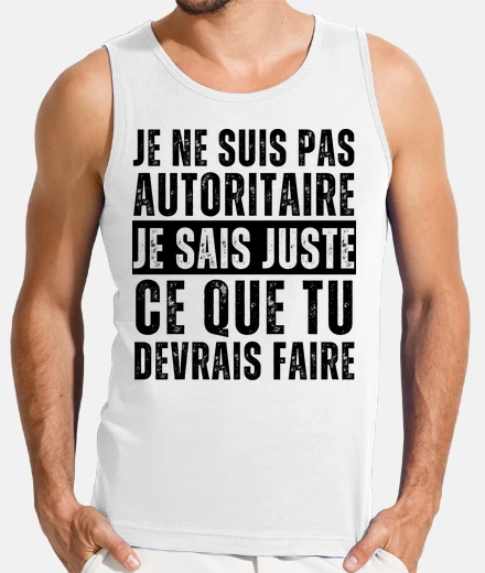Tee-shirt Je ne suis pas autoritaire humour cadea