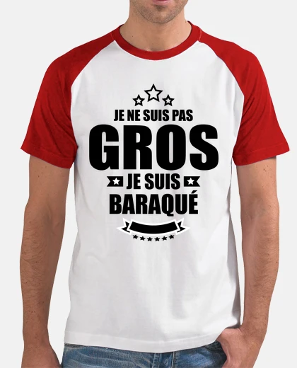 Tee-shirt je ne suis pas gros je suis baraqué
