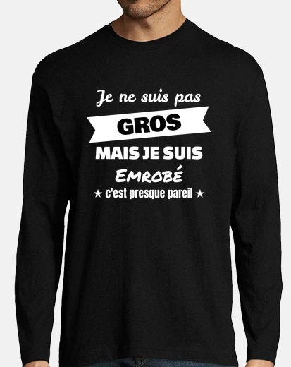 Tee-shirt je ne suis pas gros mais enrobé - phrase drôle