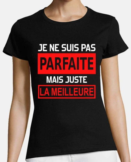 Tee-shirt je ne suis pas parfaite mais juste la m
