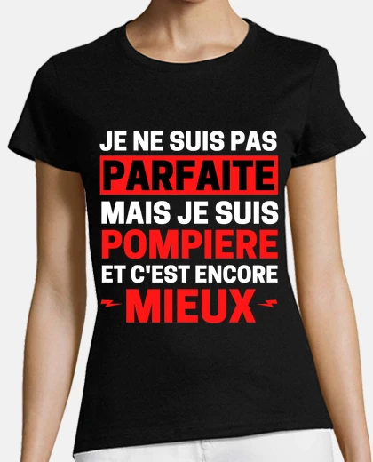 Tee-shirt Je ne suis pas parfaite mais pompiere