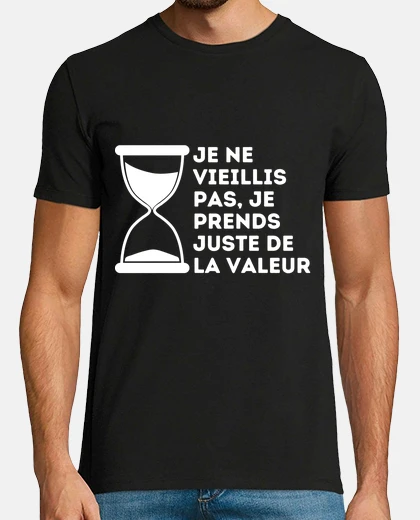 Tee-shirt Je Ne Vieillis Pas Je Prends De Valeur