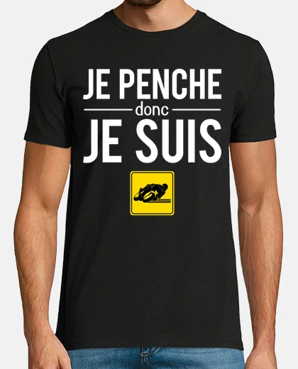 Tee-shirt Je penche donc je suis motard humour