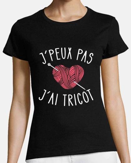 Tee-shirt Je peux pas, humour tricot, couture