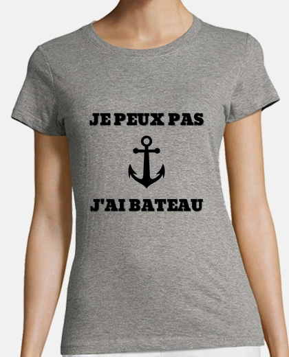 Tee-shirt je peux pas j ai bateau humour marin