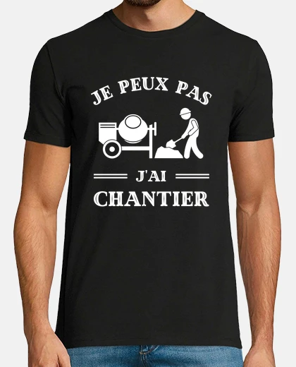 Tee-shirt je peux pas j ai chantier humour maçon