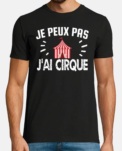 Tee-shirt je peux pas j ai cirque
