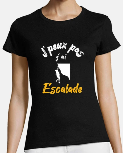 Tee-shirt Je peux pas j ai escalade, cadeau humou