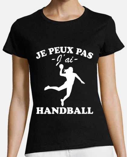 Tee-shirt Je peux pas J ai Handball Femme