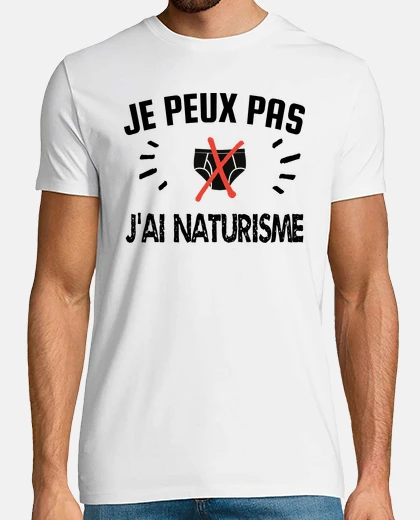 Tee-shirt je peux pas j ai naturisme