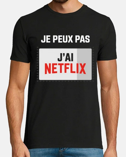Tee-shirt je peux pas j ai Netflix