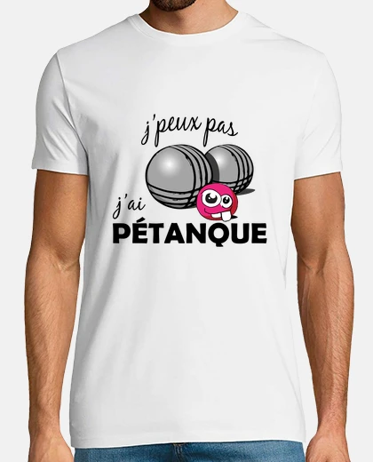 Tee-shirt je peux pas j ai pétanque