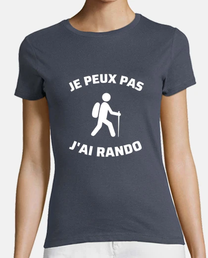 Tee-shirt je peux pas j ai rando humour randonneuse