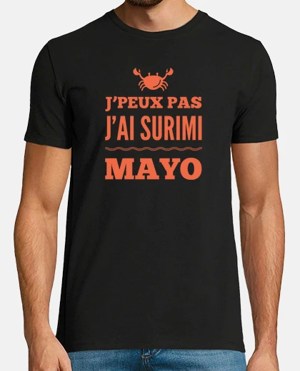Tee-shirt Je peux pas j ai surimi mayo
