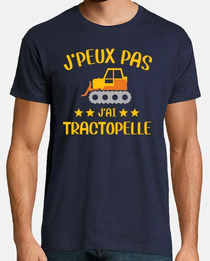 Tee-shirt Je peux pas j ai tractopelle humour