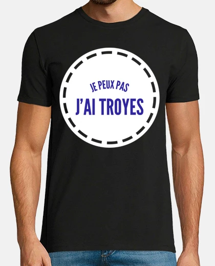 Tee-shirt je peux pas j ai troyes