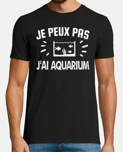 Tee-shirt je peux pas j aquarium