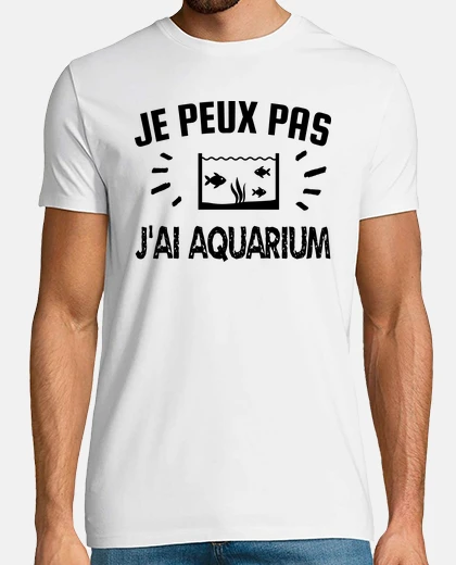 Tee-shirt je peux pas j aquarium