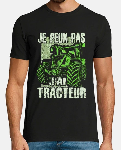 Tee-shirt Je peux pas j'ai tracteur
