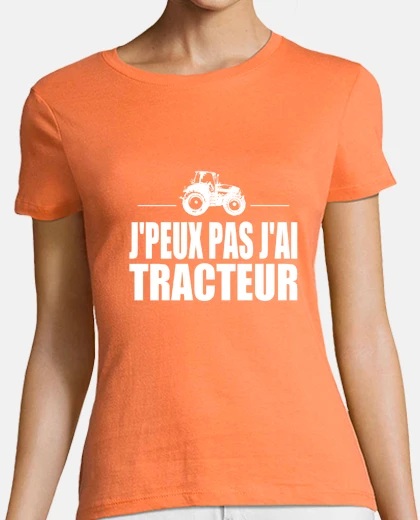 Tee-shirt Je peux pas j'ai tracteur