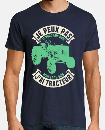 Tee-shirt Je peux pas j'ai tracteur