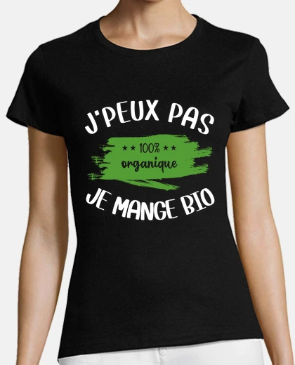 Tee-shirt Je peux pas je mange bio écologie humou