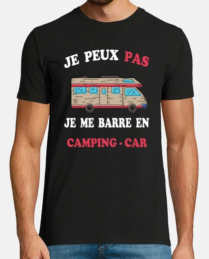 Tee-shirt je peux pas je me barre en camping car
