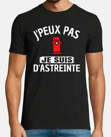 Tee-shirt Je peux pas je suis d astreinte pompier