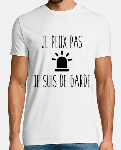 Tee-shirt Je peux pas je suis de garde