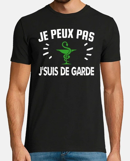 Tee-shirt je peux pas je suis de garde