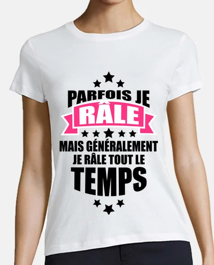 Tee-shirt Je râle tout le temps