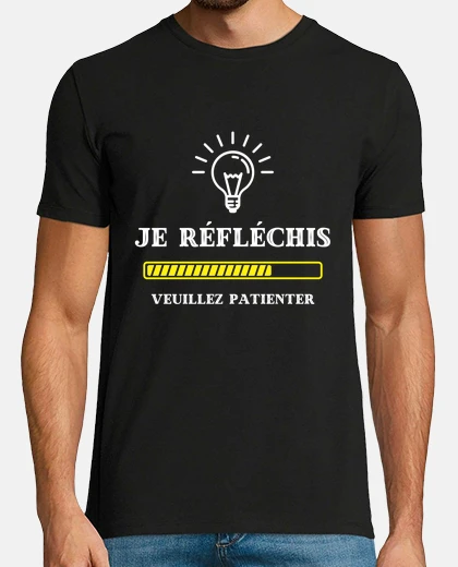 Tee-shirt je reflechis veuillez patienter humour