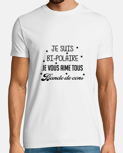 Tee-shirt Je suis bi-polaire / Humour
