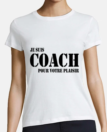 Tee-shirt Je suis coach pour votre plaisir