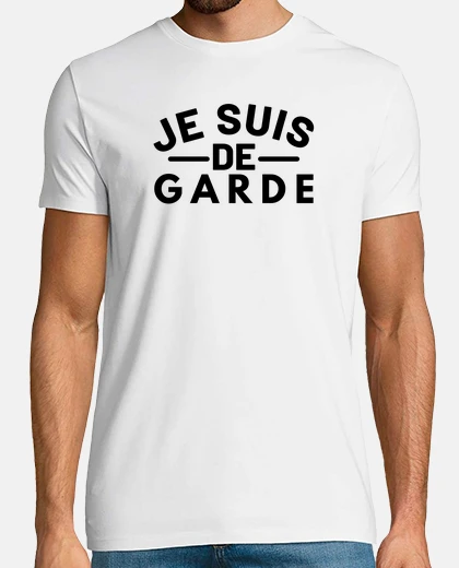 Tee-shirt Je suis de garde