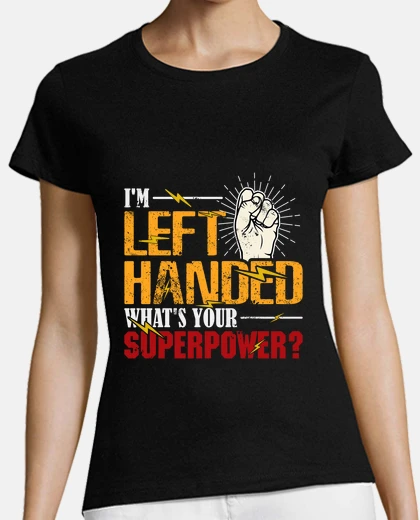 Tee-shirt je suis gaucher quel est ton super pouv