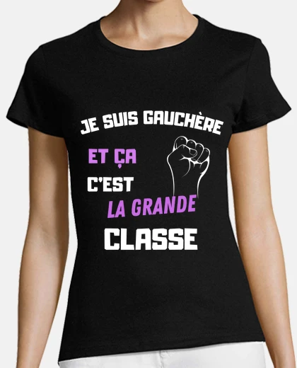 Tee-shirt je suis gauchère et ça c est la grande