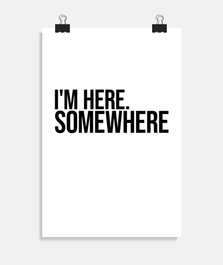 Poster je suis ici quelque part