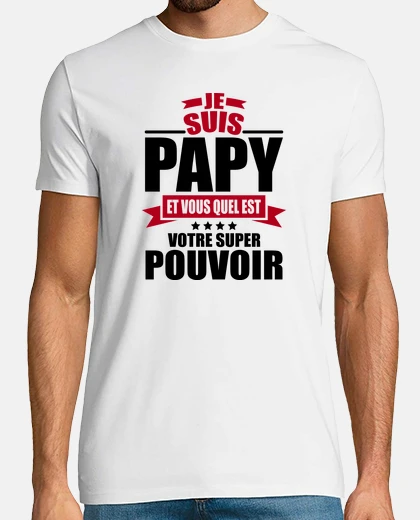 Tee-shirt je suis papy et vous votre super pouvoi