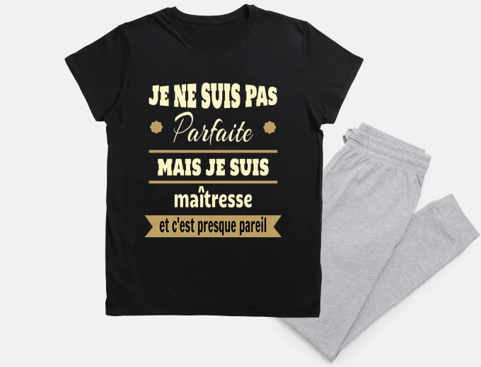 Pyjama je suis pas parfaite je suis maîtresse