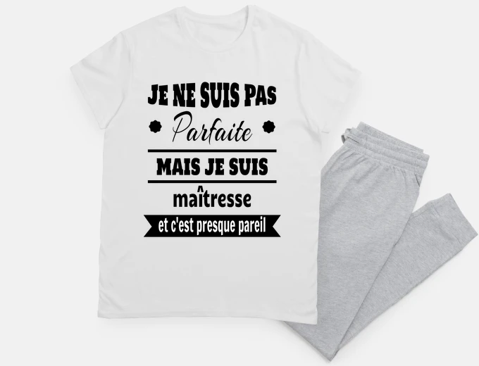Pyjama je suis pas parfaite je suis maîtresse