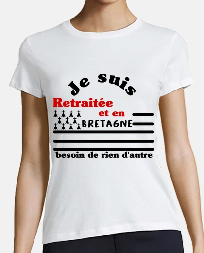 Tee-shirt Je suis retraitée et en bretagne