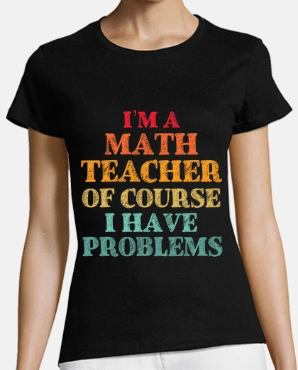Tee-shirt je suis un professeur de maths j39ai de
