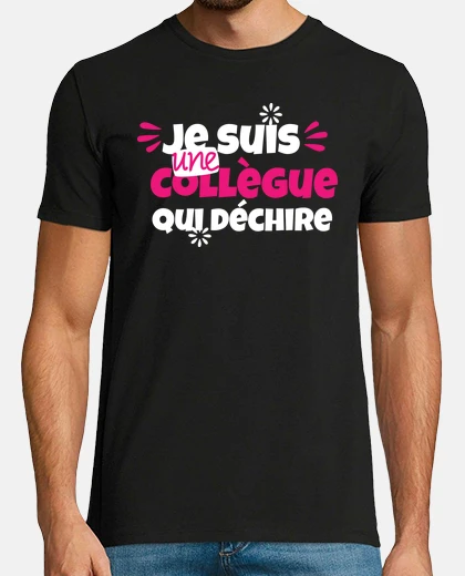 Tee-shirt Je suis une collegue qui dechire