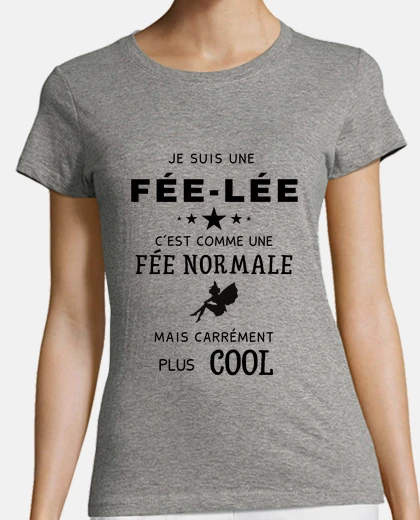 Tee-shirt je suis une fée-lée