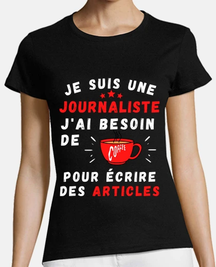 Tee-shirt Je suis une journaliste besoin de cafe