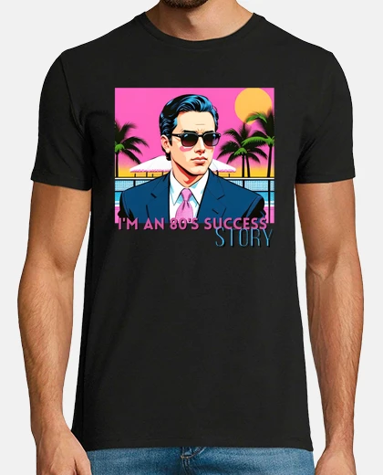 Tee-shirt je suis une success story des années 80