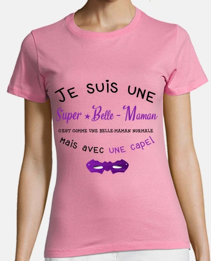 Tee-shirt Je suis une super belle maman, cadeau.