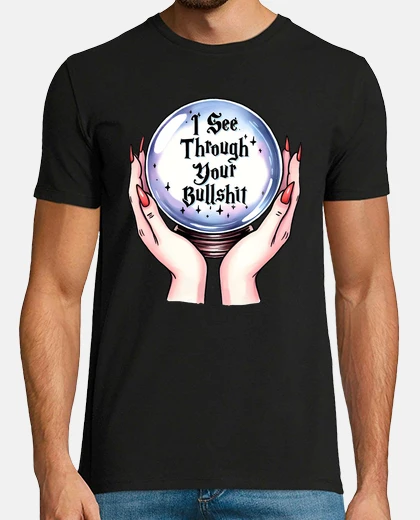 Tee-shirt je te vois bullshit